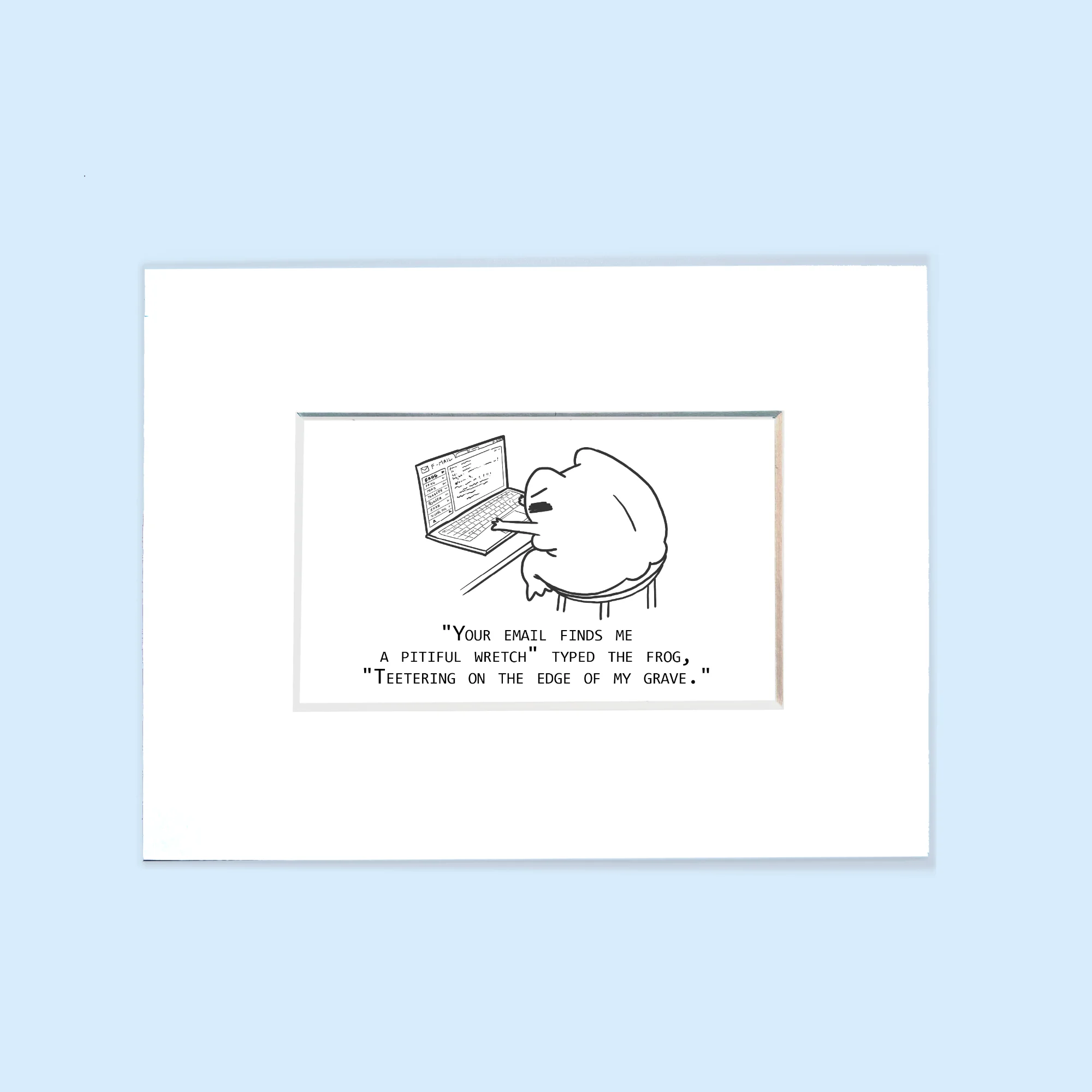 “The Email” Existential Frog Microprint